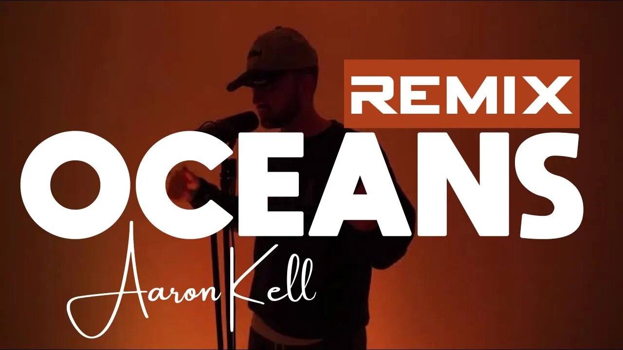 Oceans Remix | Aaron Kell | Hillsong | Best Rap Remix