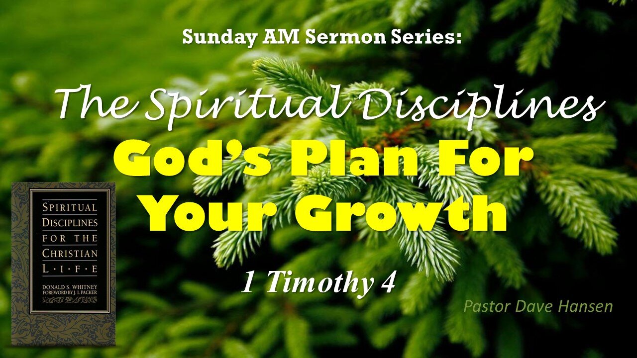 The Spiritual Disciplines, God's Plan For Your Growth, Pastor Dave Hansen, 04-14-2024