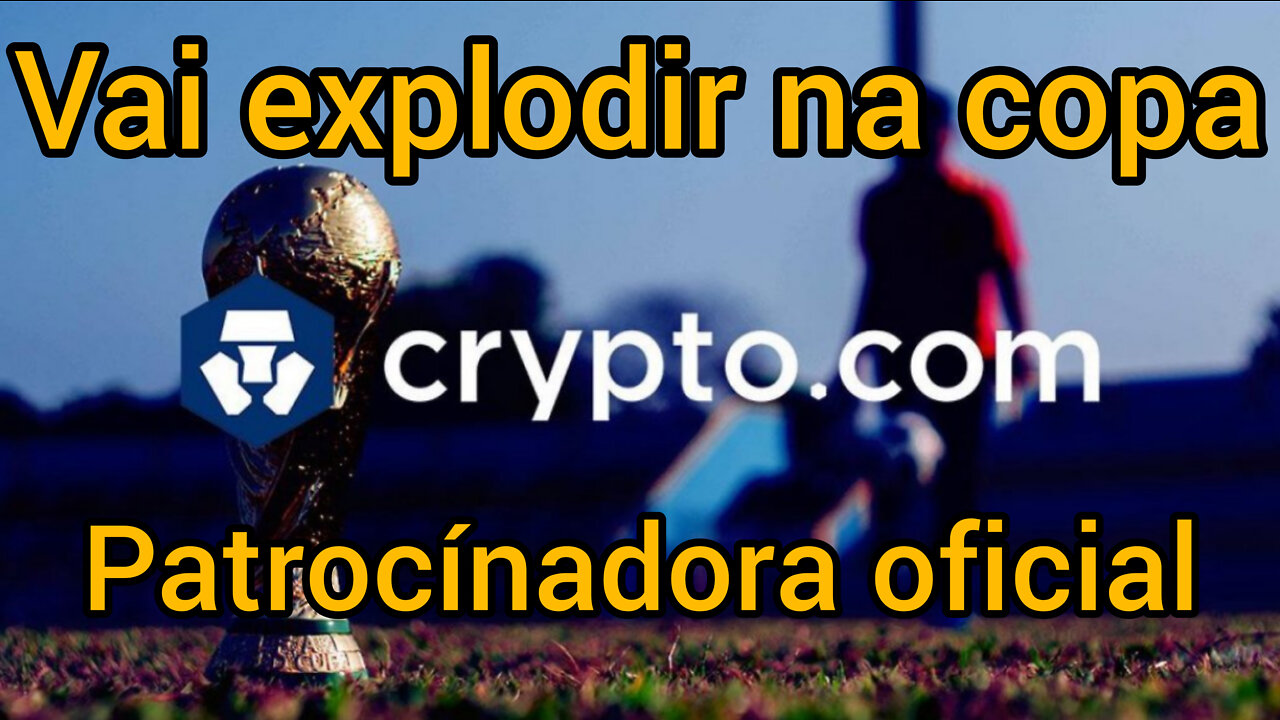 Cripto.com a Patricionadora oficial da copa do mundo. Pode explodir de valores em 2022