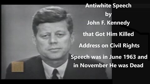 Antiwhite Speech by John F. Kennedy that Got Him Killed - Address on Civil Rights.