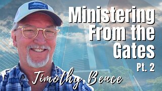 Best of 126: Pt. 2 Ministering From the Gates - Timothy Bence