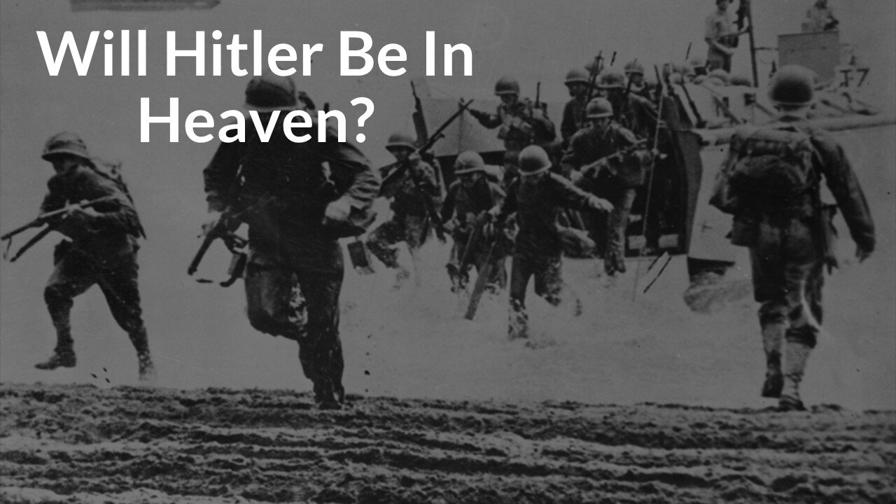 Will Hitler Be In Heaven?