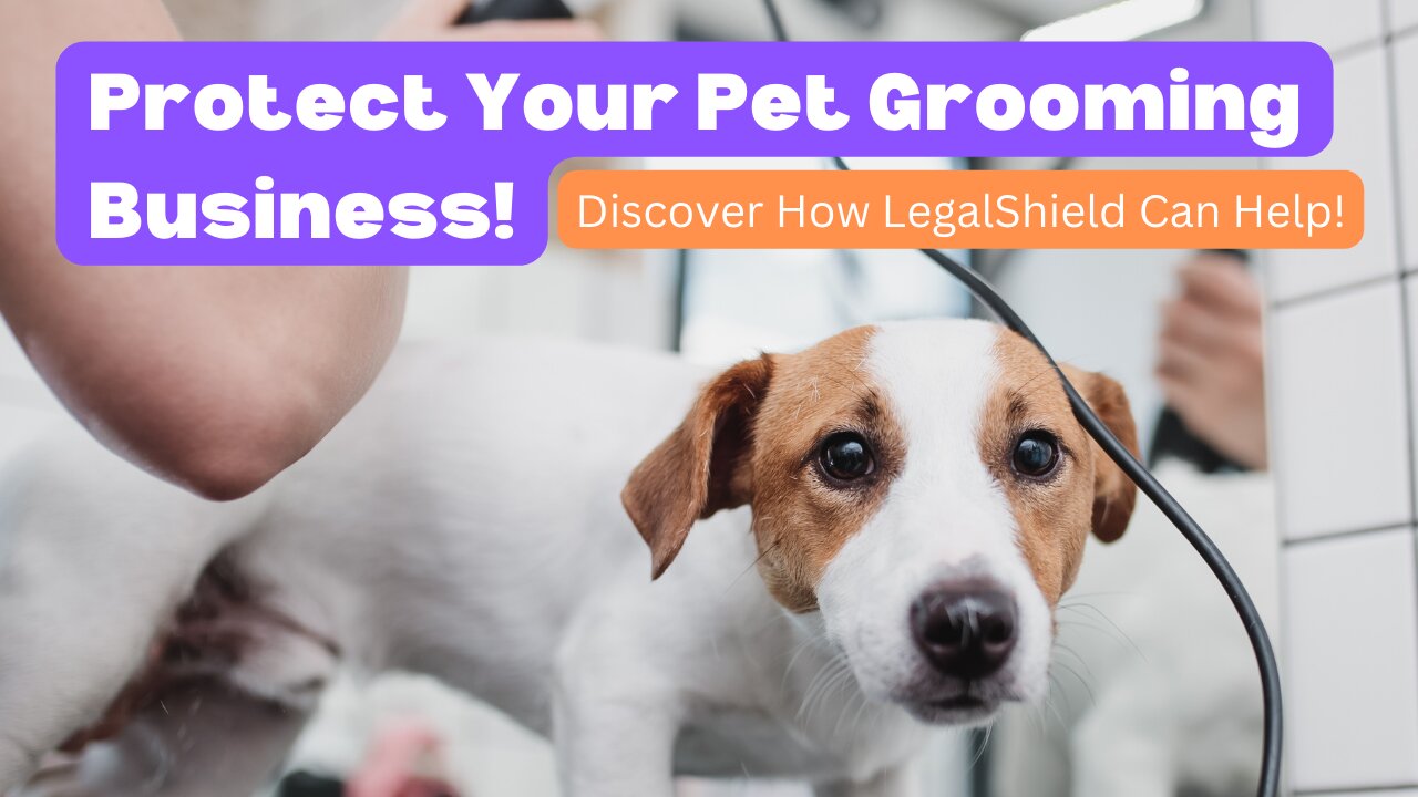 Why Every Pet Grooming Business Should Consider LegalShield