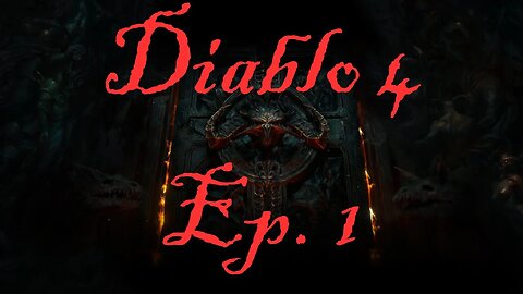 Diablo 4: Ep. 1, Abandon All Hope Ye Who Enter Here!!