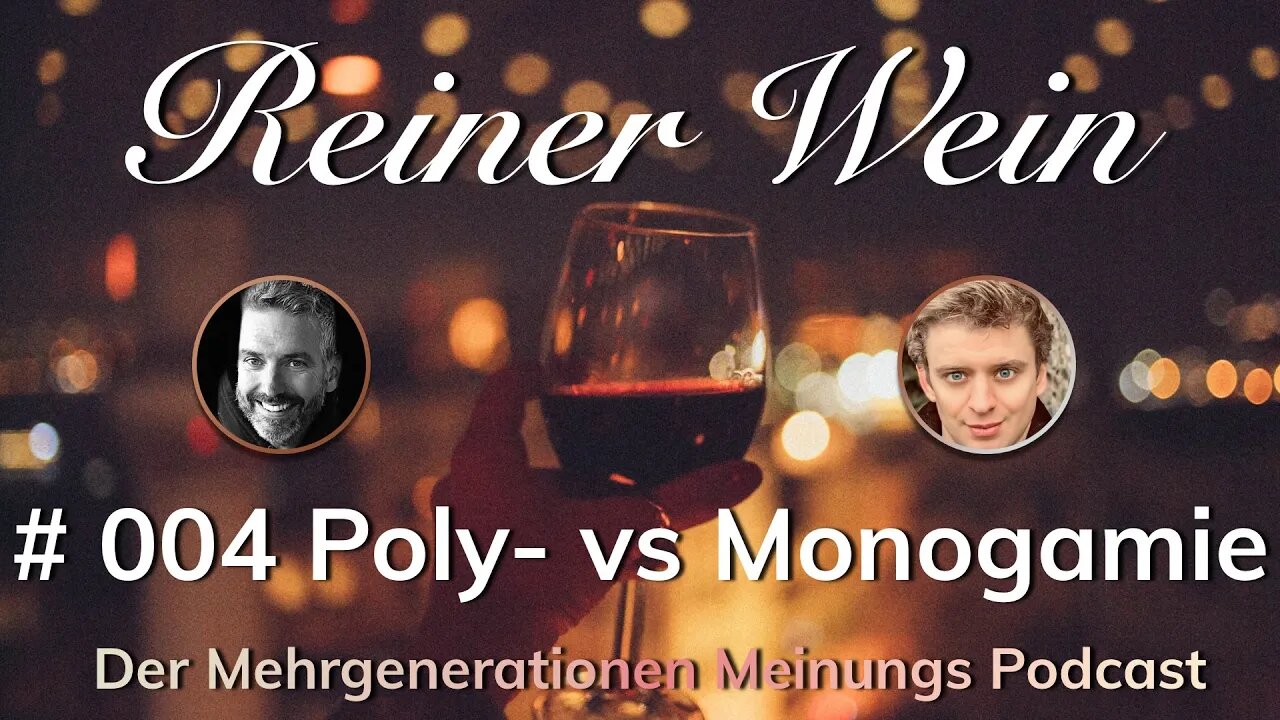 Monogamie vs Polygamie | Podcast „Reiner Wein“ | 004