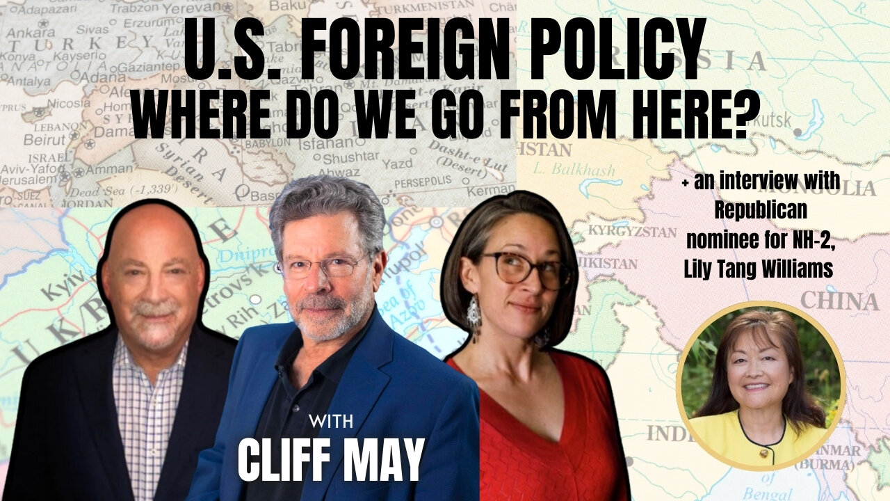 The Importance of Foreign Policy with Cliff May, President of Foundation for Defense of Democracies