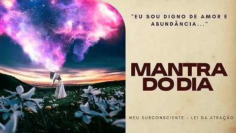 MANTRA DO DIA | Eu sou digno de amor e abundância #mantra #mantradodia #leidaatração