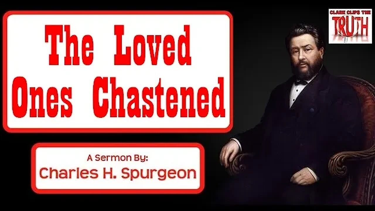 The Loved Ones Chastened | Charles Spurgeon Sermon