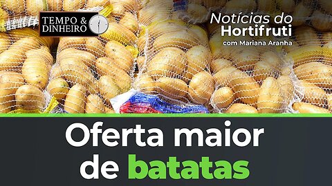 Oferta maior de batatas, principalmente na Bahia, reflete em queda nos atacados