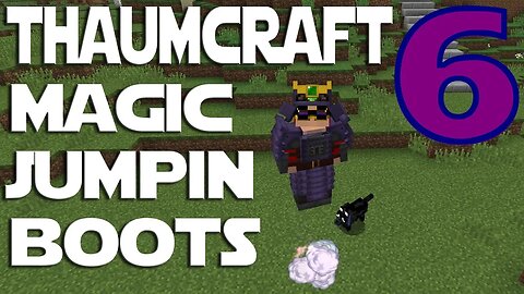 Lets Play Minecraft Thaumcraft 6 ep 32 - These Boots Were Made For Jumping.