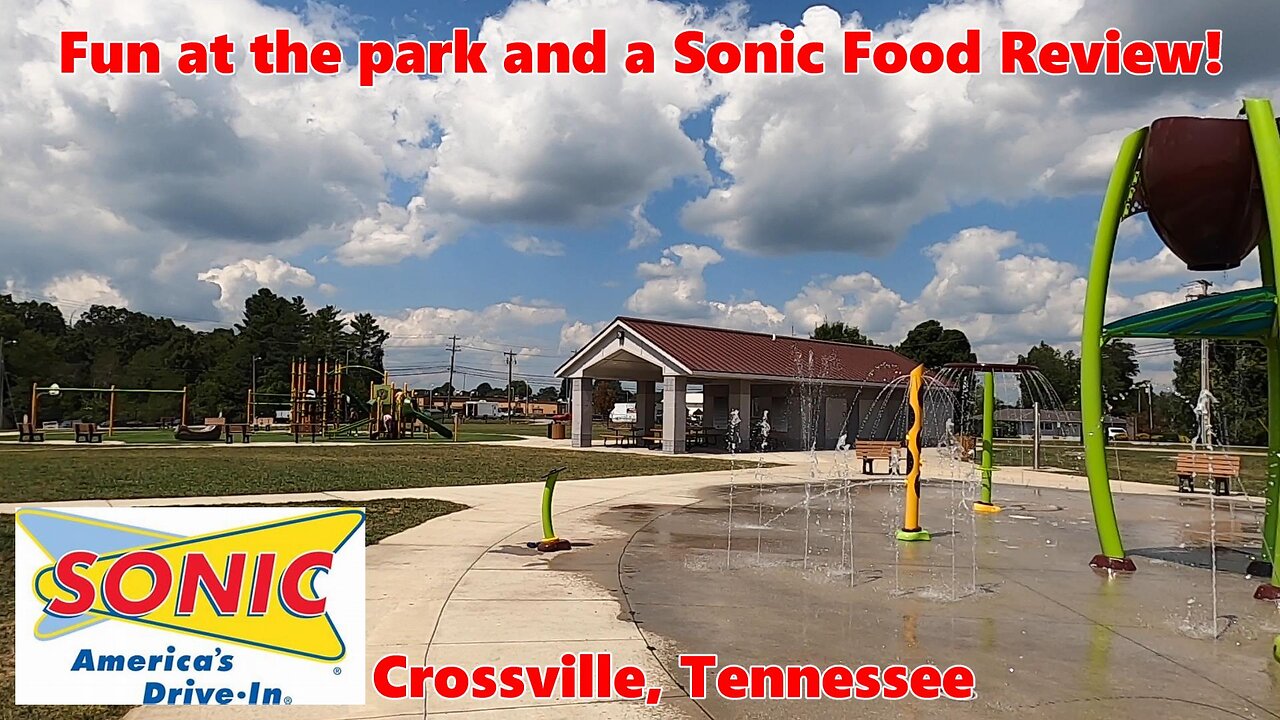 Fun at the Park and a Sonic Food Review! Crossville, Tennessee.