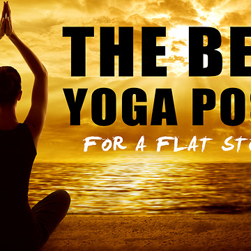 The Best Yoga Poses For A Flat Stomach