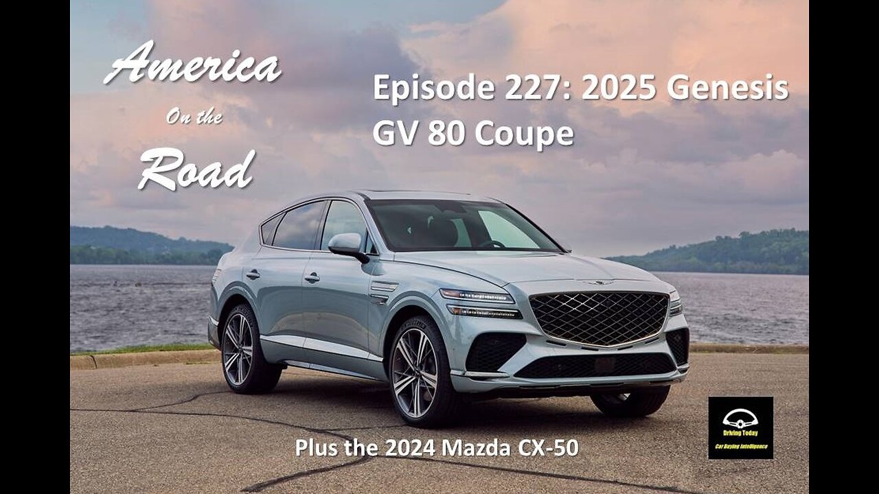 America on the Road - Episode 227: 2024 Genesis GV 80 Coupe, 2024 Volkswagen Golf R , Mazda CX-50