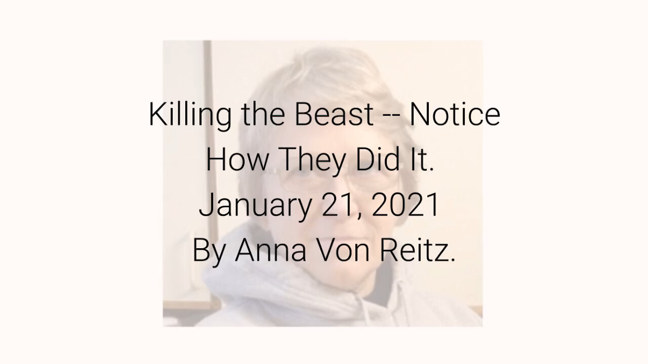 Killing the Beast -- Notice How They Did It January 21, 2021 By Anna Von Reitz