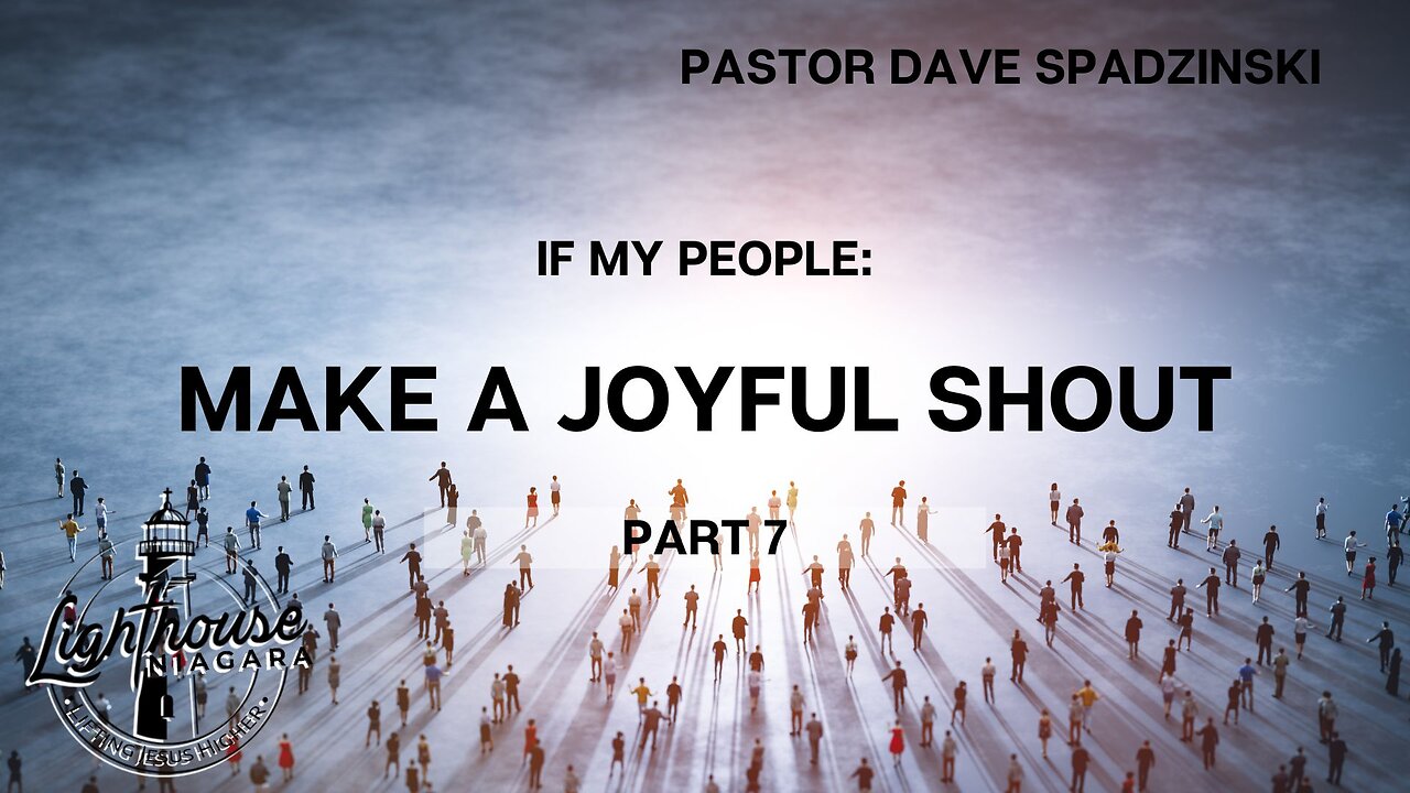 If My People: Make A Joyful Shout - Pastor Dave Spadzinski