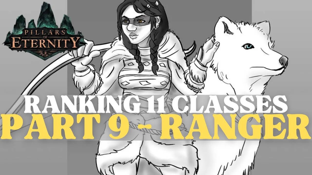 Pillars of Eternity - Ranking 11 Classes Part 9: Ranger