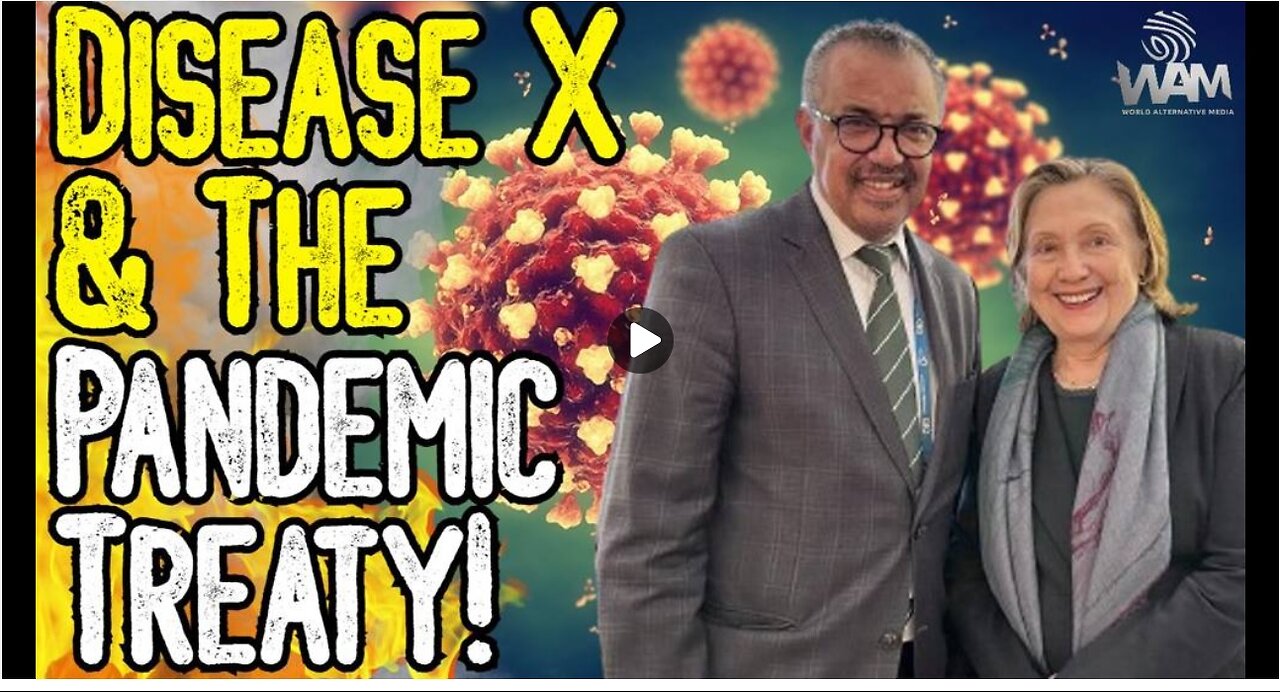 DISEASE X & THE PANDEMIC TREATY! - The WHO Demands Compliance