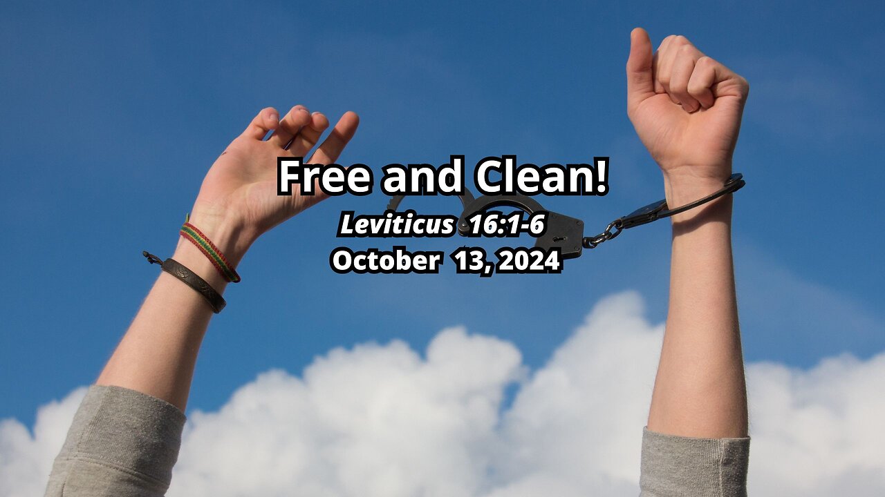 Free and Clean! - Leviticus 16:1-6