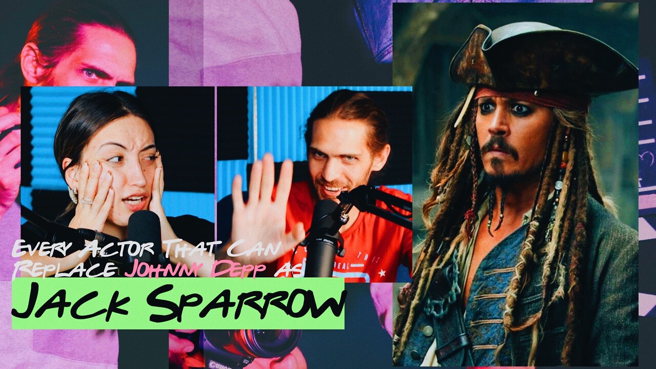 EP#06 | Every Actor That Can Replace JOHNNY DEPP As JACK SPARROW.