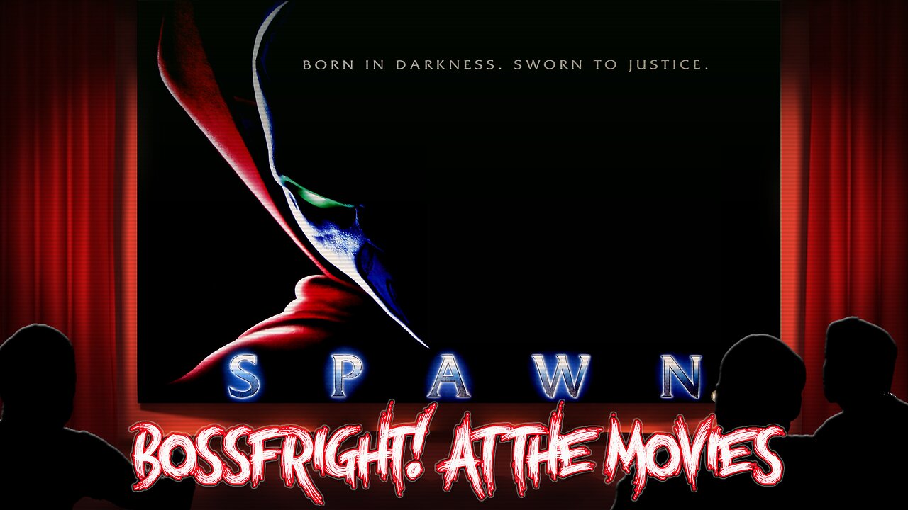 Bossfright at the Movies S3E25 - Spawn