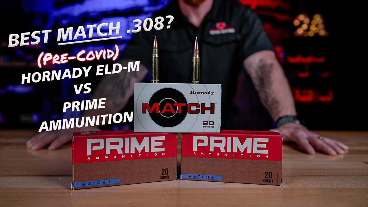 Best Match .308 Ammunition - Hornady ELD-M vs Prime Ammunition