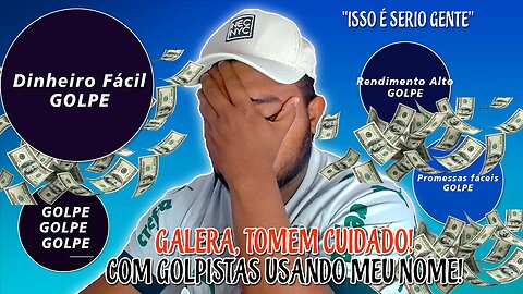 O GOLPE Galera isso é serio tomem cuidado!