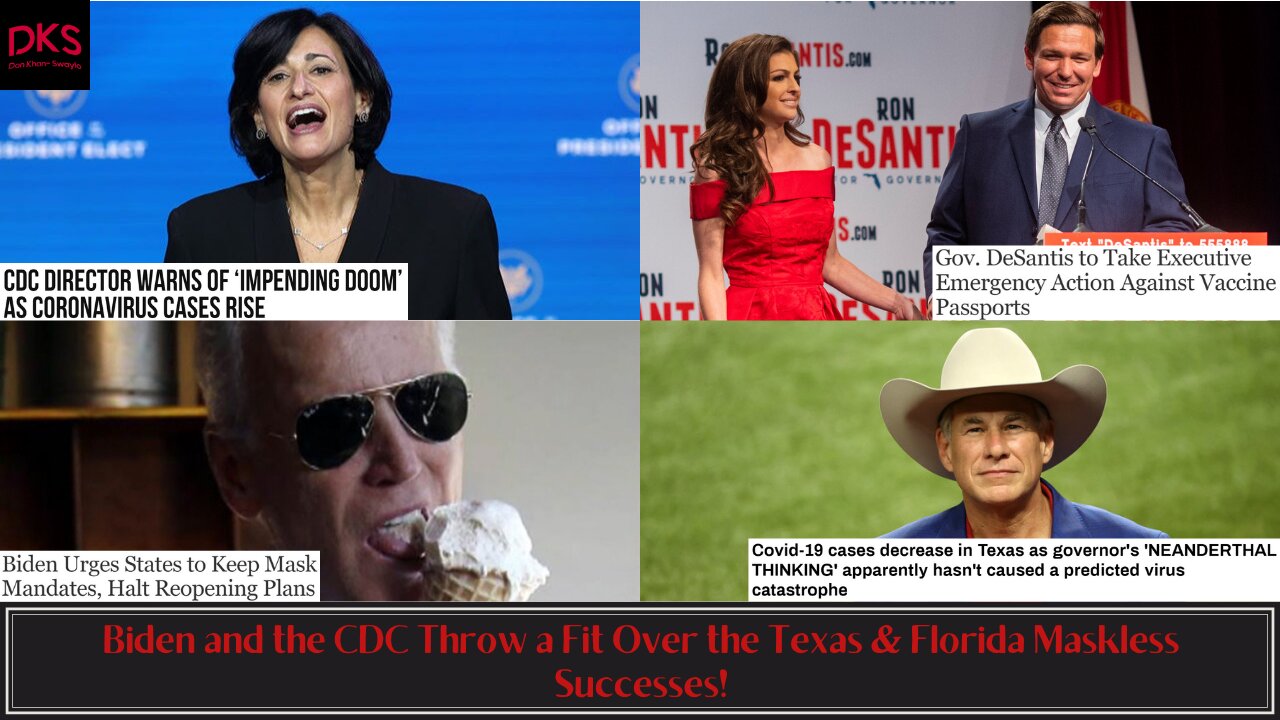 Biden and the CDC Throw a Fit Over the Texas & Florida Maskless Successes!