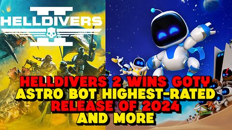 Helldivers 2 Wins GOTY, Astro Bot Highest-Rated Game of 2024 and More