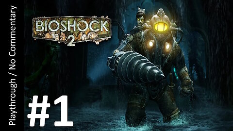 BioShock 2 (Part 1) playthrough