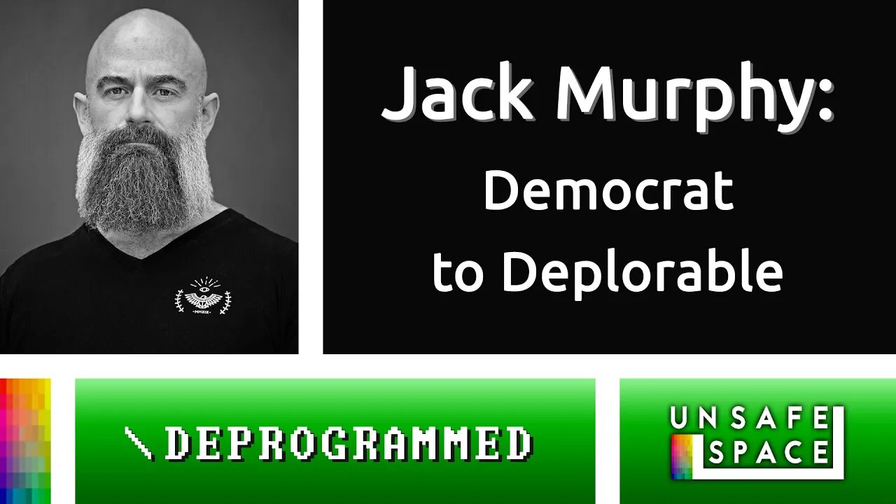 [Deprogrammed] Jack Murphy: Democrat to Deplorable