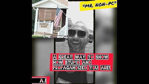 MR. NON-PC: A Great Way To Show How Stupid And Propagandized You Are!