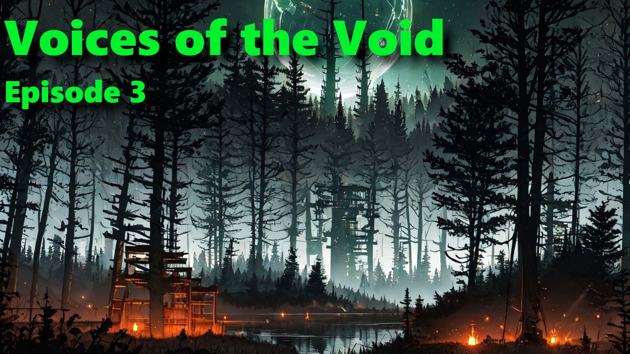 Voices of the Void - Episode 3 (Tired But Workin)