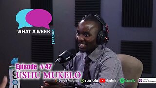 What A Week! #48 - Ushu Mukelo