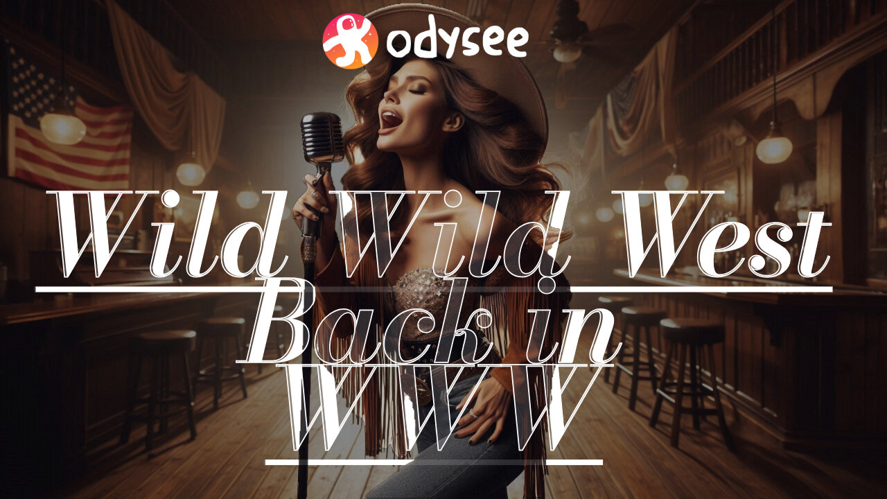 "Odysee: Putting the Wild Wild West back into WWW" (Sultry country serenade for the free)