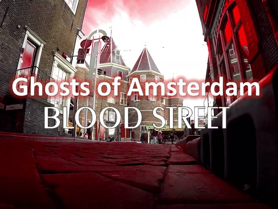 Amsterdam Ghost Stories : BLOEDSTRAAT (Blood Street)