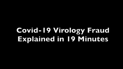 SHOCK! Covid-19 Virology Fraud Explained in 19 Minutes