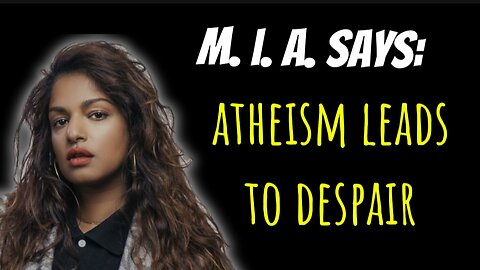 M. I. A. Says: Atheism and Buddhism Bring Despair; Jesus Brings Peace and Joy!