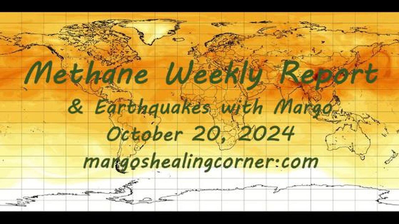 Methane Weekly Report & Earthquakes with Margo (Oct. 20, 2024)