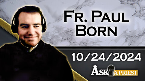 AAP Live with Fr. Paul Born - 10/24/24 - How to Practice Detachment