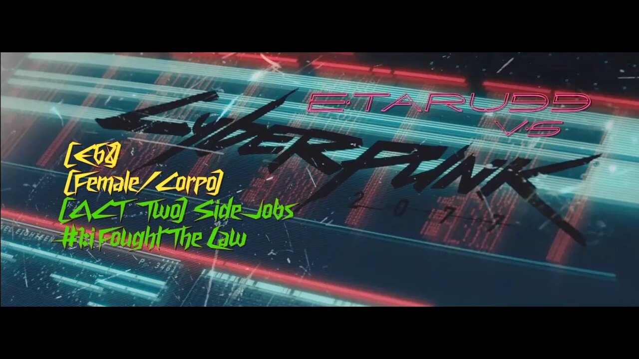 Cyberpunk 2077 [E68] (Side Jobs) I fought the Law