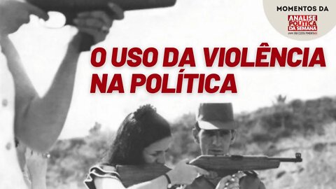 Sobre o uso da violência na política | Momentos da Análise Política da Semana