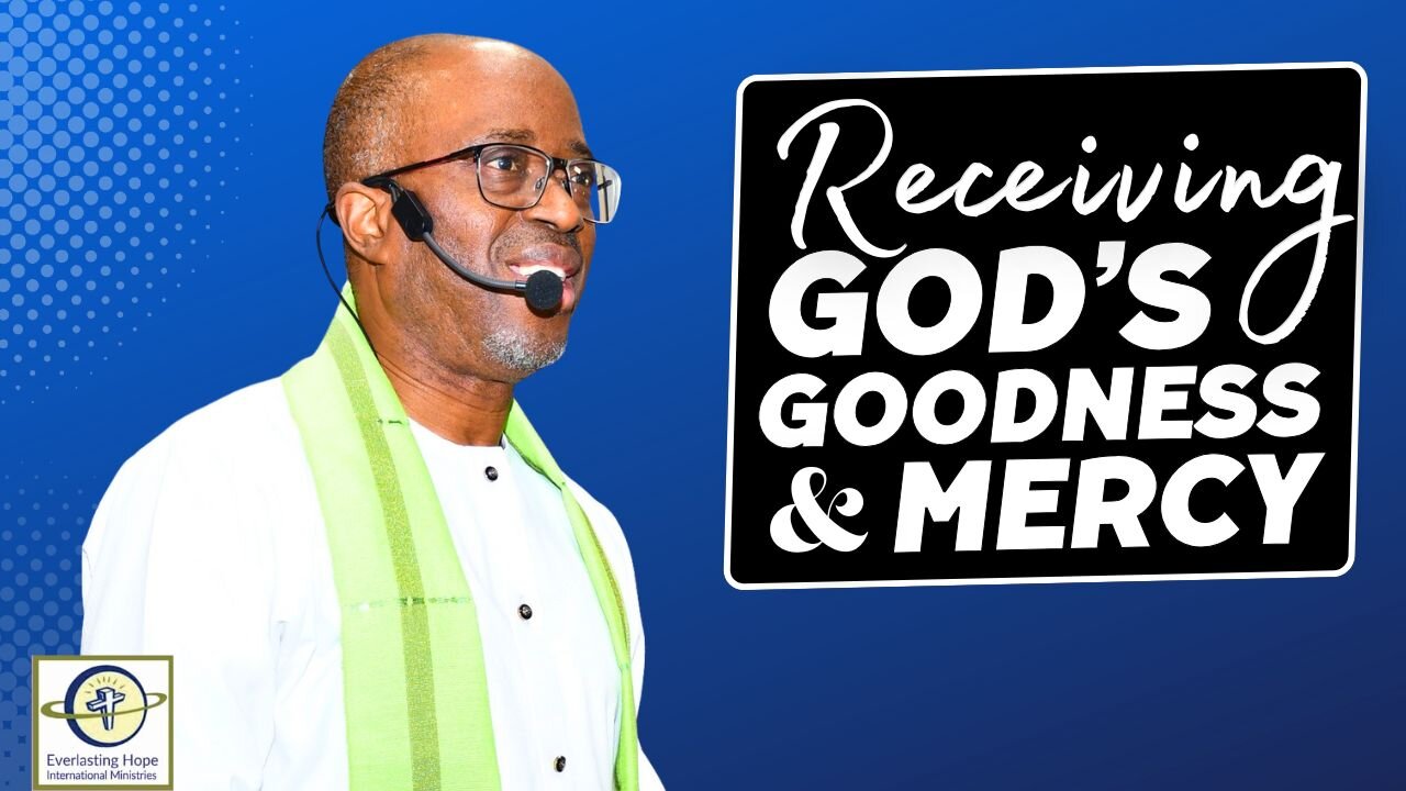 Receiving God’s Goodness and Mercy | Pastor Daves Fasipe