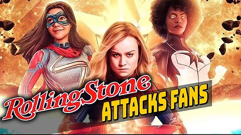 Rolling Stone Attacks Fans For The Marvel's Trailer FLOP