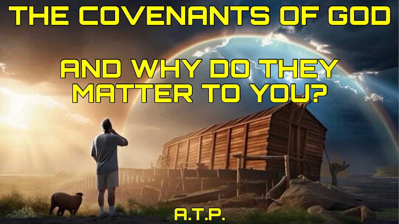 THE COVENANTS OF GOD! WHAT ARE THEY AND WHY ARE THEY IMPORTANT TO YOU??