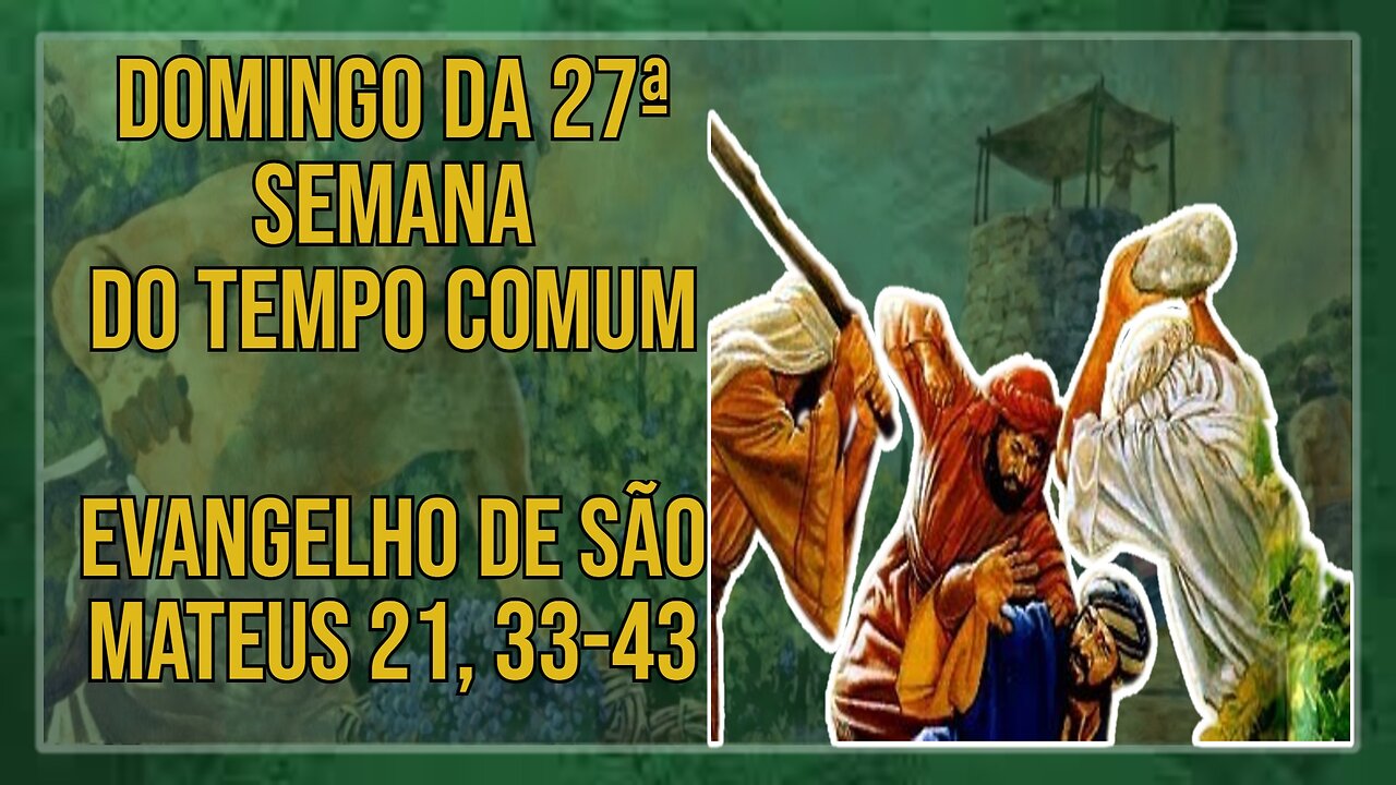 Comentários ao Evangelho do Domingo da 27ª Semana do Tempo Comum -Ano A Mt 21, 33-43