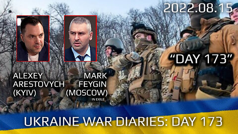 War Day 173: war diaries w/Advisor to Ukraine President, Intel Officer @Alexey Arestovych & #Feygin