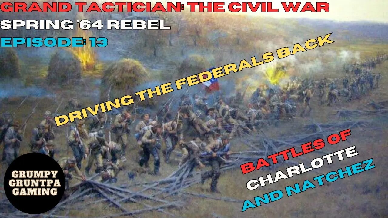 Driving the Federals Back - Grand Tactician: The Civil War Rebel Spring '64 Ep. 13