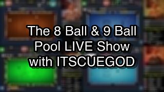 The 8 Ball & 9 Ball Pool LIVE Show with ITSCUEGOD