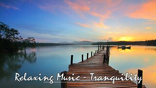 Tranquil music to relax and unwind to - "Tranquillity"