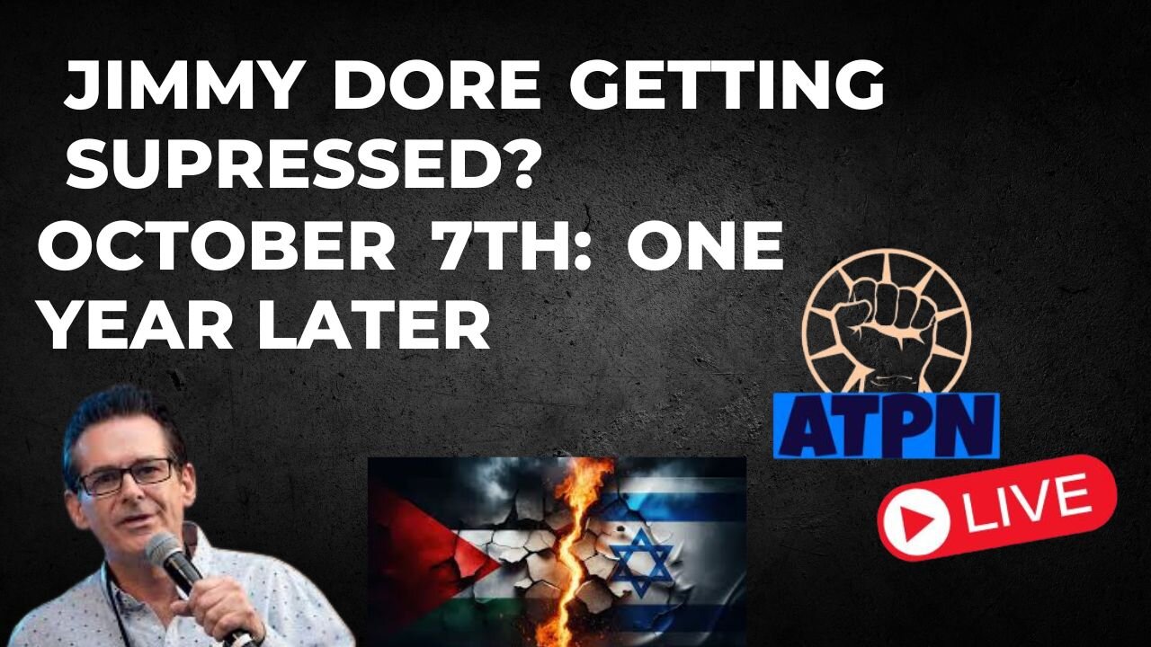 ATP LIVE - JIMMY DORE GETTING SURPRESSED? ONE YEAR LATER: OCTOBER 7TH